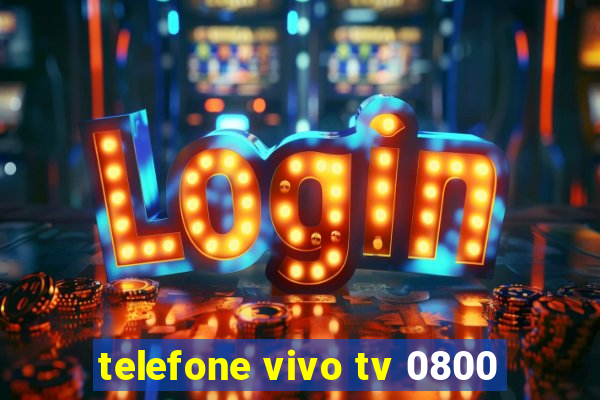 telefone vivo tv 0800